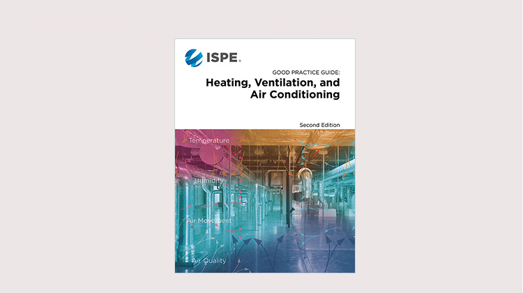 Updated ISPE HVAC Guide Provides Support for Professionals at All Levels of Experience 