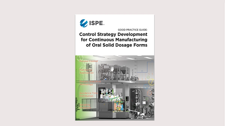 ISPE Good Practice Guide: Control Strategy Development for Continuous Manufacturing (CM) of Solid Dosage Forms (OSD) Helps Support Broader Adoption of CM