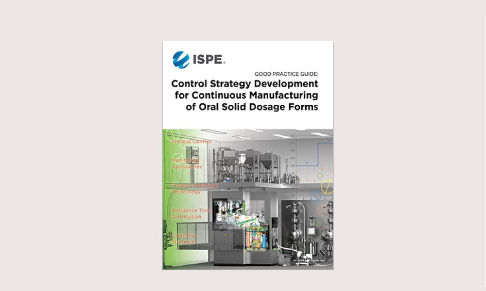ISPE Good Practice Guide: Control Strategy Development for Continuous Manufacturing (CM) of Solid Dosage Forms (OSD) Helps Support Broader Adoption of CM